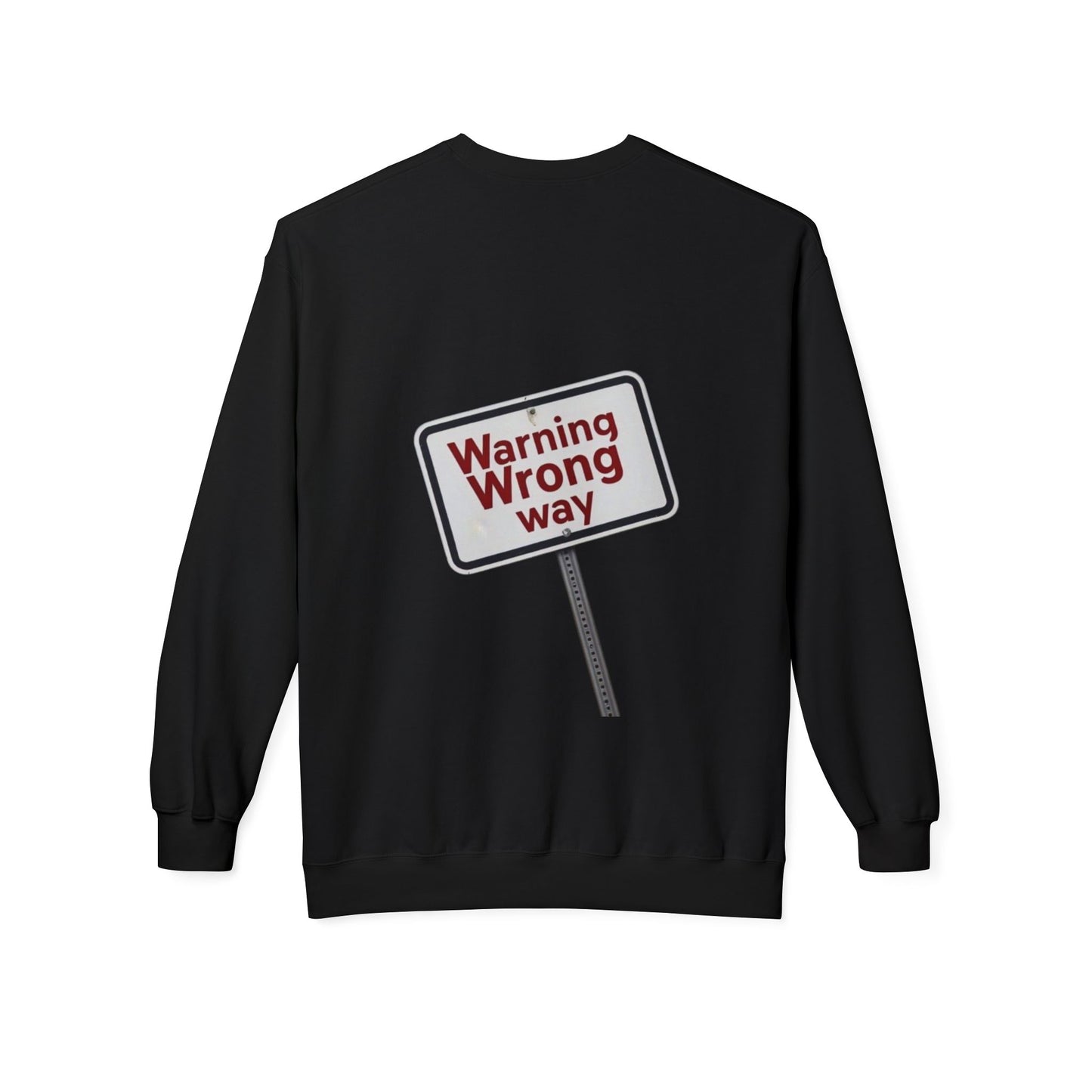 Unisex Warning Wrong Way Fleece Crewneck Sweatshirt
