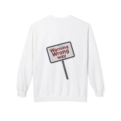 Unisex Warning Wrong Way Fleece Crewneck Sweatshirt