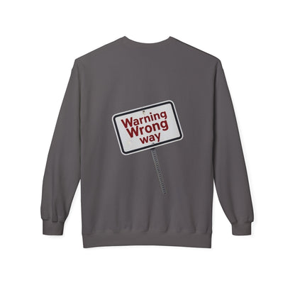 Unisex Warning Wrong Way Fleece Crewneck Sweatshirt