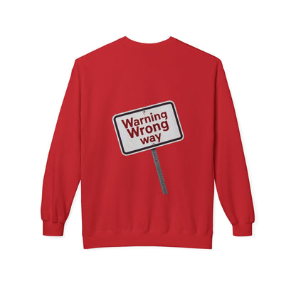 Unisex Warning Wrong Way Fleece Crewneck Sweatshirt