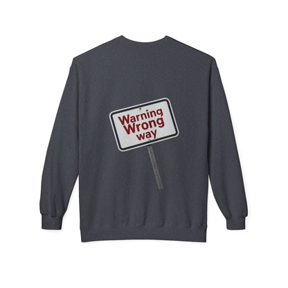 Unisex Warning Wrong Way Fleece Crewneck Sweatshirt