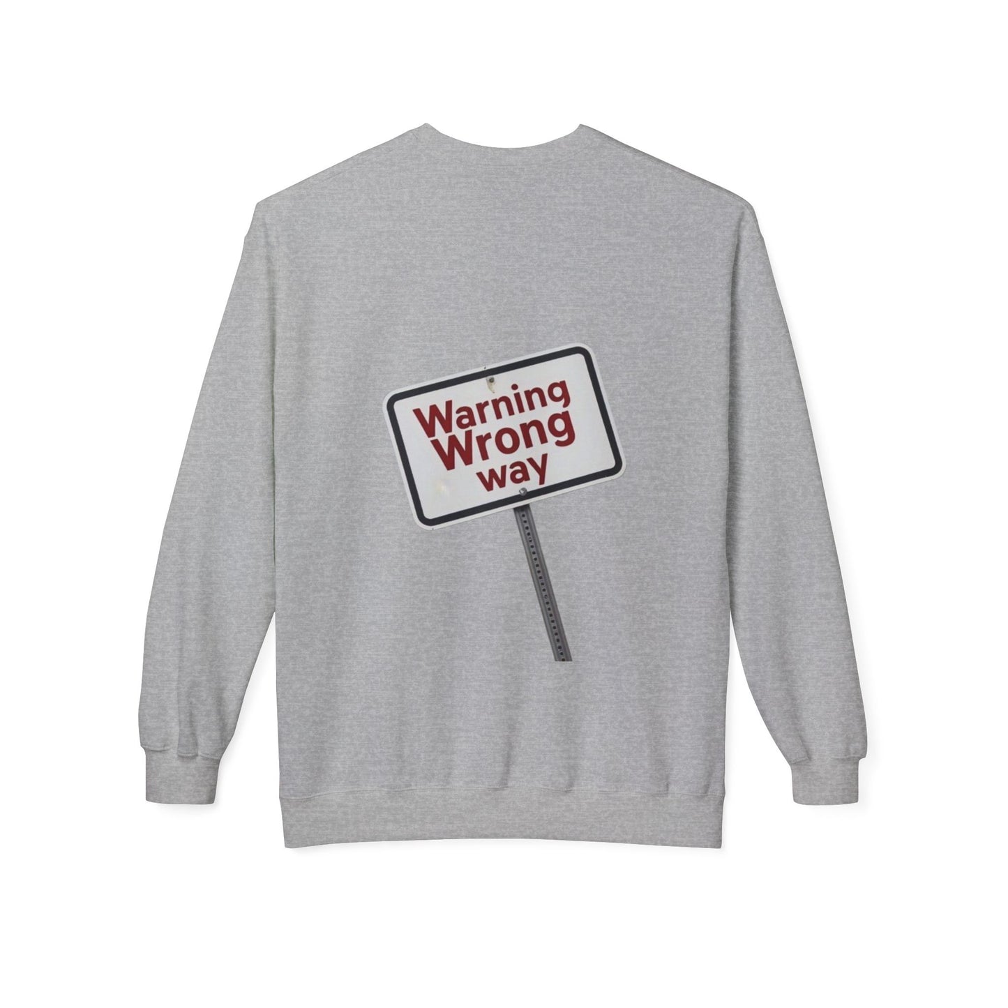 Unisex Warning Wrong Way Fleece Crewneck Sweatshirt